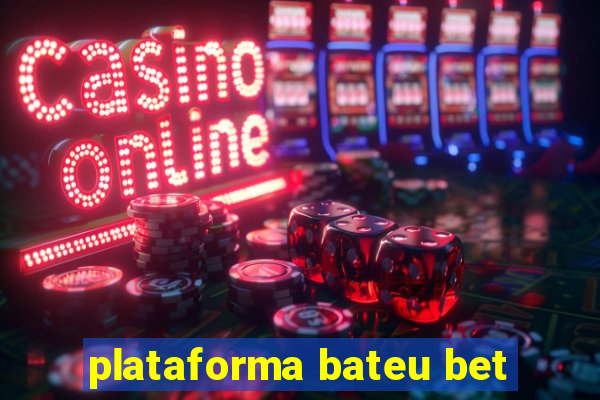 plataforma bateu bet